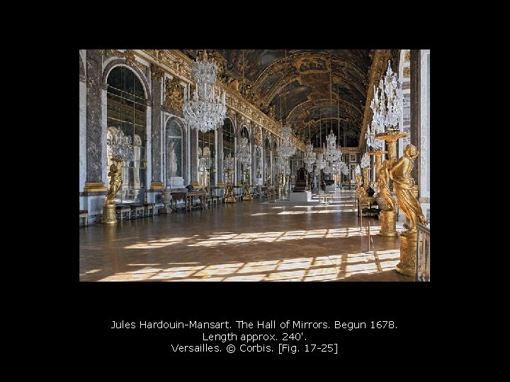Jules Hardouin-Mansart. The Hall of Mirrors. Begun 1678. Length approx. 240'. Versailles. © Corbis.