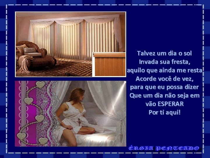 Talvez um dia o sol Invada sua fresta, aquilo que ainda me resta Acorde Talvez um dia o sol Invada sua fresta, aquilo que ainda me resta Acorde