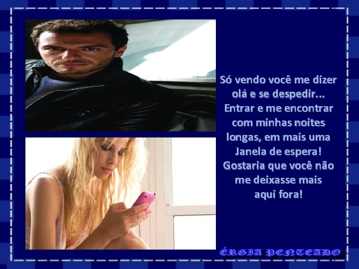 Só vendo você me dizer olá e se despedir. . . Entrar e me Só vendo você me dizer olá e se despedir. . . Entrar e me