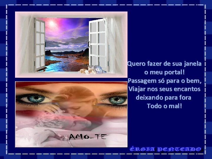 Quero fazer de sua janela o meu portal! Passagem só para o bem, Viajar Quero fazer de sua janela o meu portal! Passagem só para o bem, Viajar