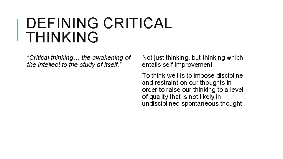 DEFINING CRITICAL THINKING “Critical thinking… the awakening of the intellect to the study of