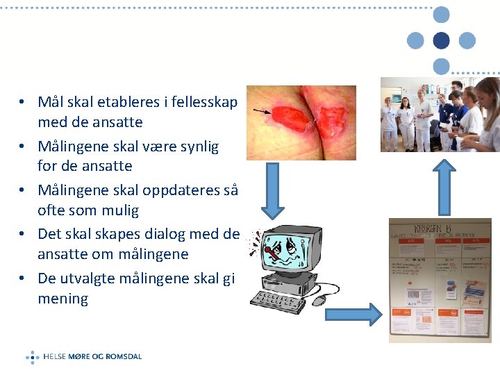  • Mål skal etableres i fellesskap med de ansatte • Målingene skal være