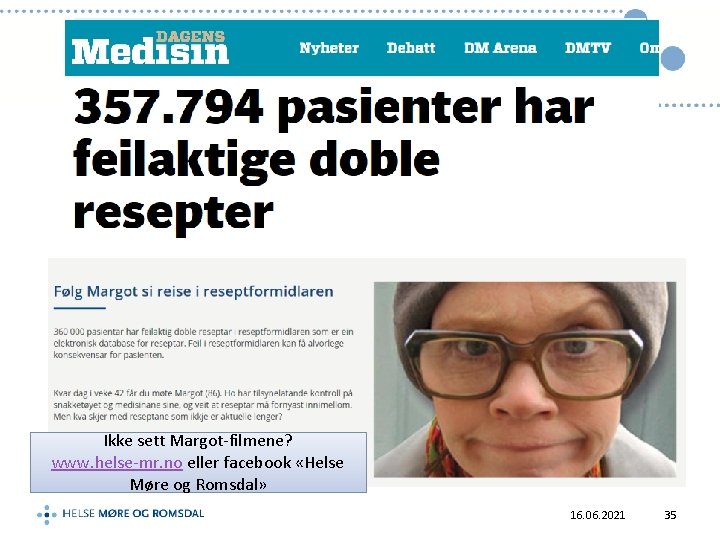 Ikke sett Margot-filmene? www. helse-mr. no eller facebook «Helse Møre og Romsdal» 16. 06.