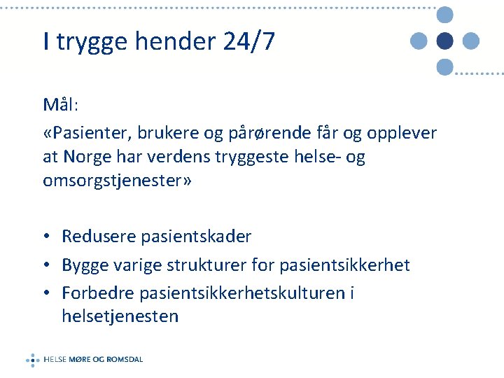 I trygge hender 24/7 Mål: «Pasienter, brukere og pårørende får og opplever at Norge