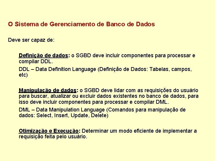 O Sistema de Gerenciamento de Banco de Dados Deve ser capaz de: Definição de