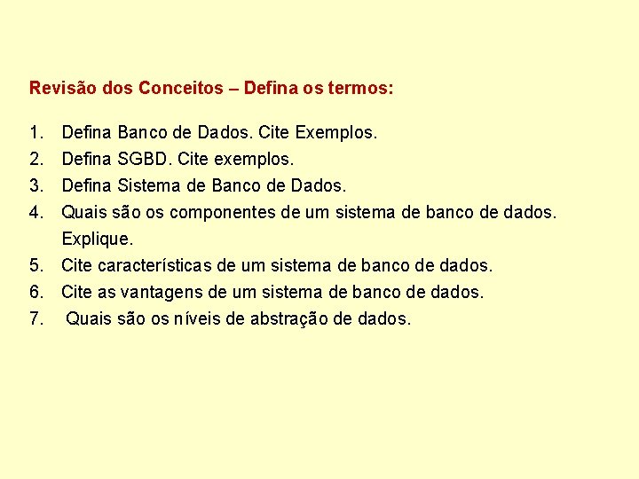 Revisão dos Conceitos – Defina os termos: 1. 2. 3. 4. Defina Banco de