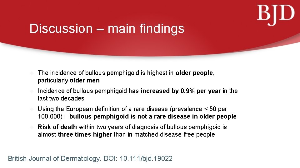 Discussion – main findings The incidence of bullous pemphigoid is highest in older people,