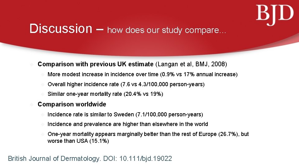 Discussion – how does our study compare… Comparison with previous UK estimate (Langan et