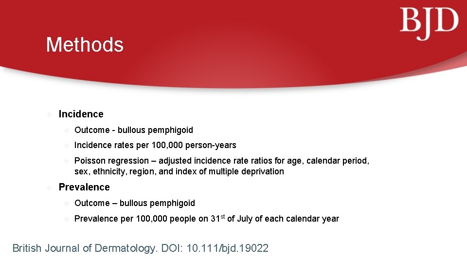 Methods Incidence Outcome - bullous pemphigoid Incidence rates per 100, 000 person-years Poisson regression