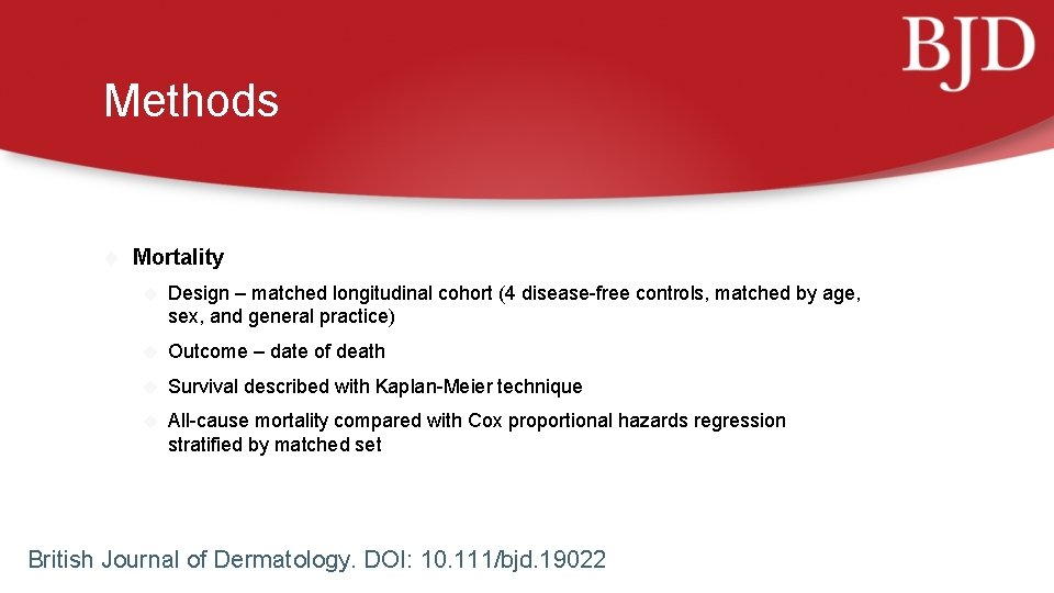 Methods Mortality Design – matched longitudinal cohort (4 disease-free controls, matched by age, sex,