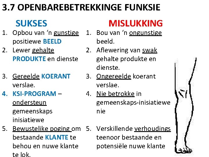 3. 7 OPENBAREBETREKKINGE FUNKSIE SUKSES MISLUKKING 1. Opbou van ‘n gunstige 1. Bou van