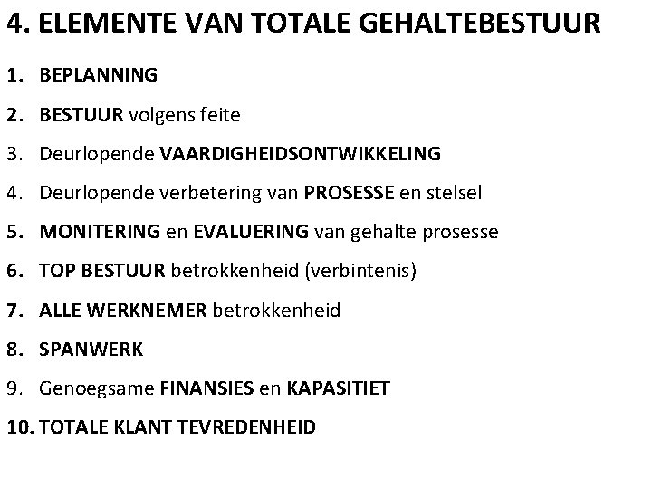 4. ELEMENTE VAN TOTALE GEHALTEBESTUUR 1. BEPLANNING 2. BESTUUR volgens feite 3. Deurlopende VAARDIGHEIDSONTWIKKELING