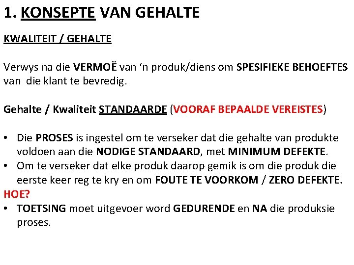 1. KONSEPTE VAN GEHALTE KWALITEIT / GEHALTE Verwys na die VERMOË van ‘n produk/diens