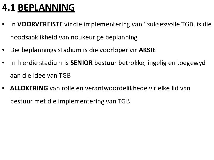 4. 1 BEPLANNING • ‘n VOORVEREISTE vir die implementering van ‘ suksesvolle TGB, is