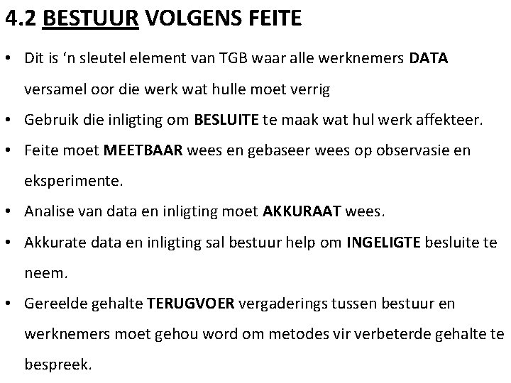 4. 2 BESTUUR VOLGENS FEITE • Dit is ‘n sleutel element van TGB waar