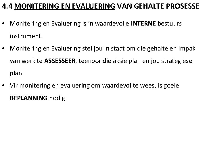 4. 4 MONITERING EN EVALUERING VAN GEHALTE PROSESSE • Monitering en Evaluering is ‘n