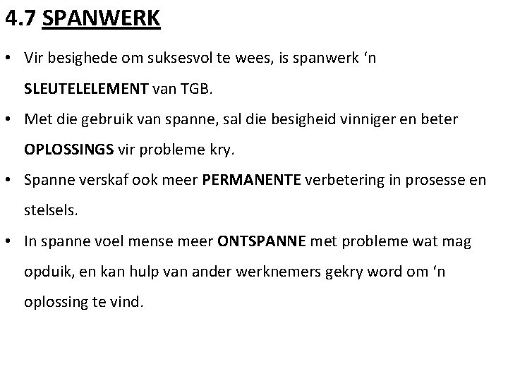 4. 7 SPANWERK • Vir besighede om suksesvol te wees, is spanwerk ‘n SLEUTELELEMENT