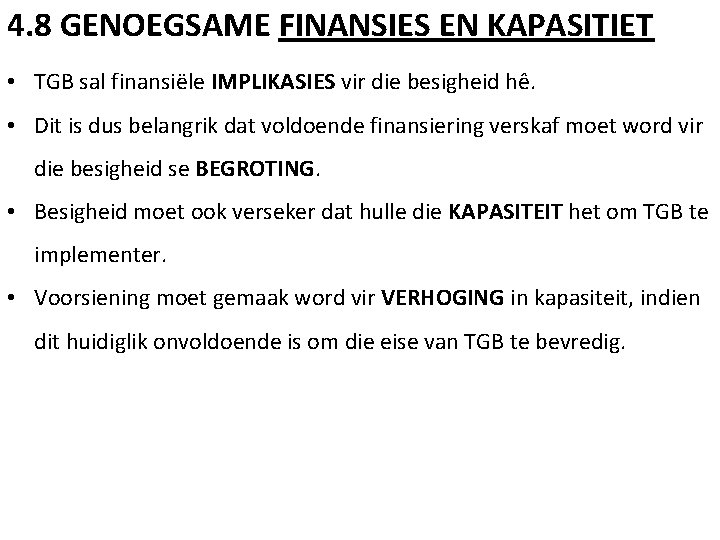 4. 8 GENOEGSAME FINANSIES EN KAPASITIET • TGB sal finansiële IMPLIKASIES vir die besigheid