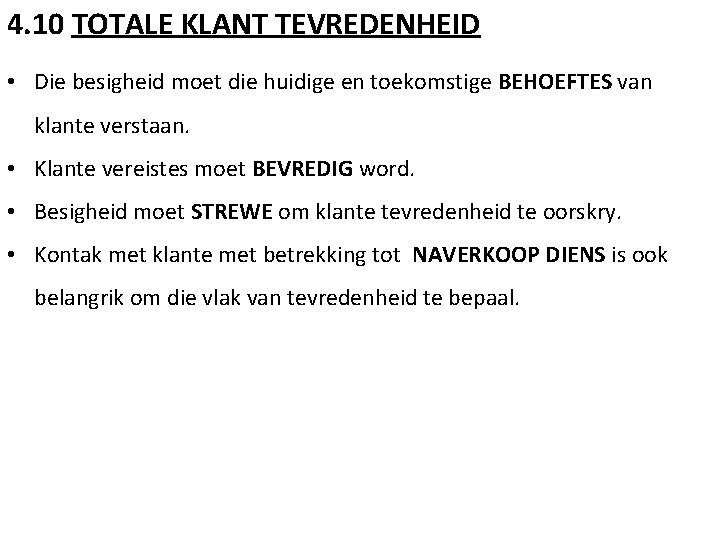 4. 10 TOTALE KLANT TEVREDENHEID • Die besigheid moet die huidige en toekomstige BEHOEFTES