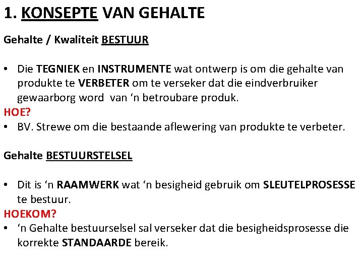 1. KONSEPTE VAN GEHALTE Gehalte / Kwaliteit BESTUUR • Die TEGNIEK en INSTRUMENTE wat