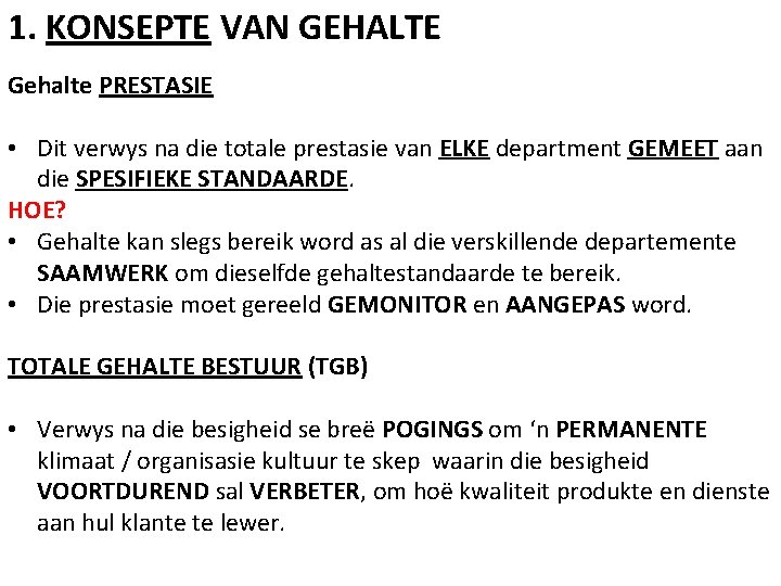 1. KONSEPTE VAN GEHALTE Gehalte PRESTASIE • Dit verwys na die totale prestasie van