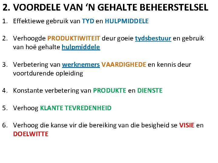 2. VOORDELE VAN ‘N GEHALTE BEHEERSTELSEL 1. Effektiewe gebruik van TYD en HULPMIDDELE 2.