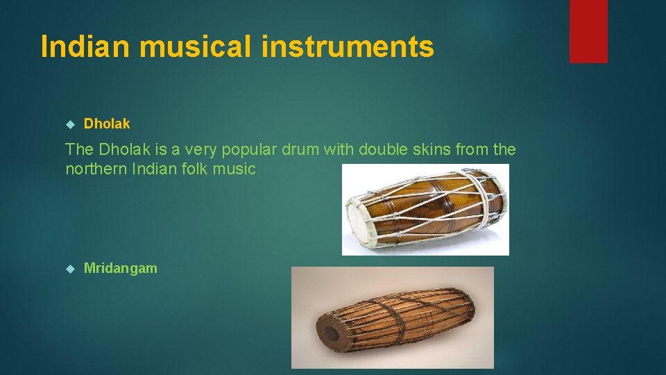 Indian musical instruments Dholak The Dholak is a very popular drum with double skins