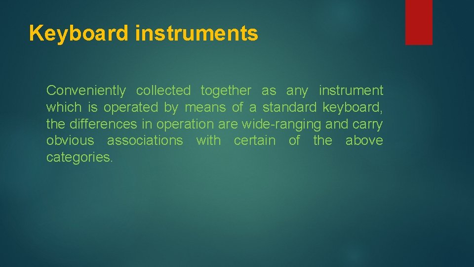 Keyboard instruments Conveniently collected together as any instrument which is operated by means of