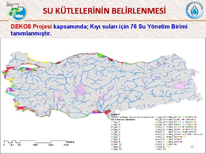 SU KÜTLELERİNİN BELİRLENMESİ DEKOS Projesi kapsamında; Kıyı suları için 76 Su Yönetim Birimi tanımlanmıştır.