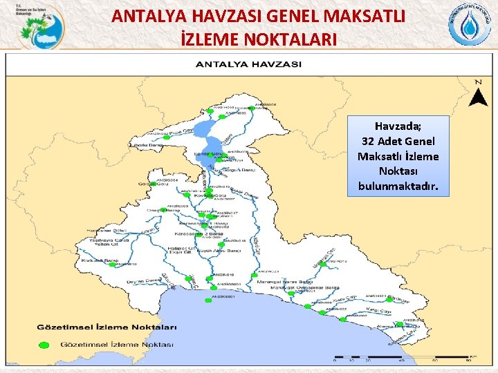 ANTALYA HAVZASI GENEL MAKSATLI İZLEME NOKTALARI Havzada; 32 Adet Genel Maksatlı İzleme Noktası bulunmaktadır.