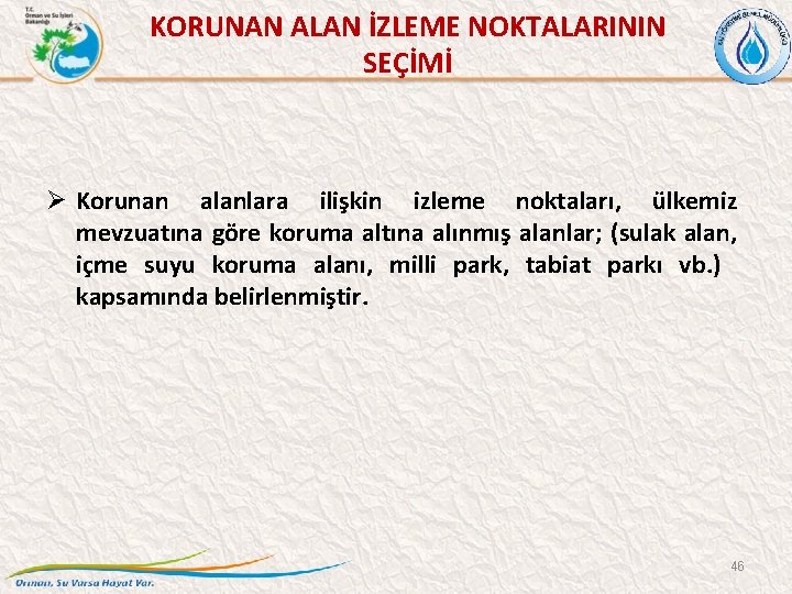 KORUNAN ALAN İZLEME NOKTALARININ SEÇİMİ Ø Korunan alanlara ilişkin izleme noktaları, ülkemiz mevzuatına göre