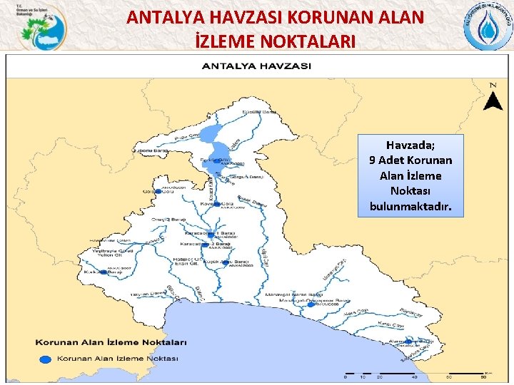 ANTALYA HAVZASI KORUNAN ALAN İZLEME NOKTALARI Havzada; 9 Adet Korunan Alan İzleme Noktası bulunmaktadır.