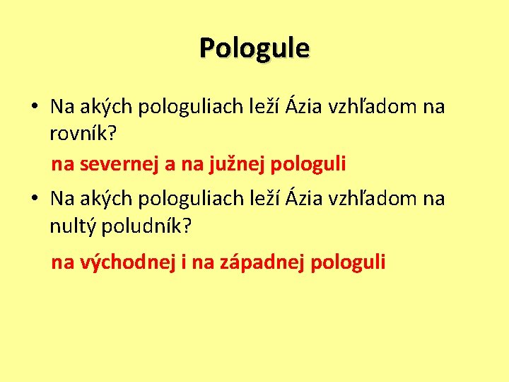 Pologule • Na akých pologuliach leží Ázia vzhľadom na rovník? na severnej a na