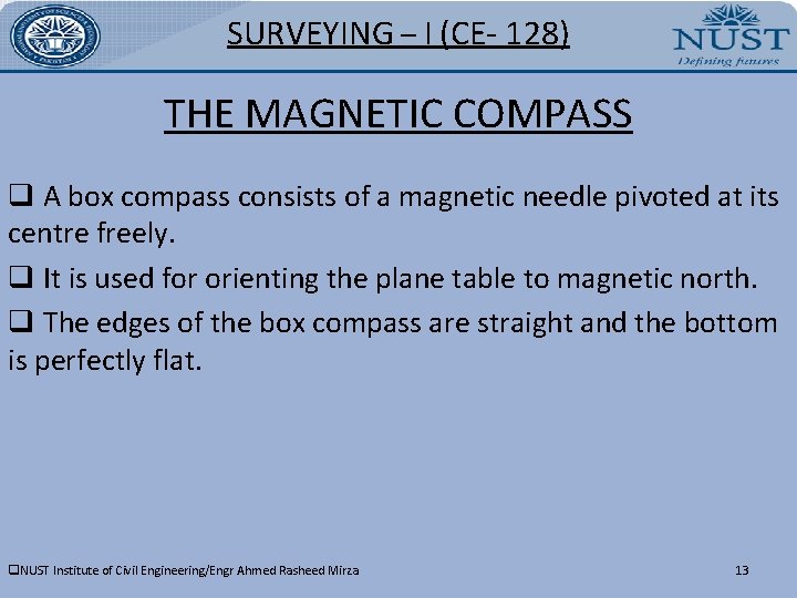 SURVEYING – I (CE- 128) THE MAGNETIC COMPASS q A box compass consists of