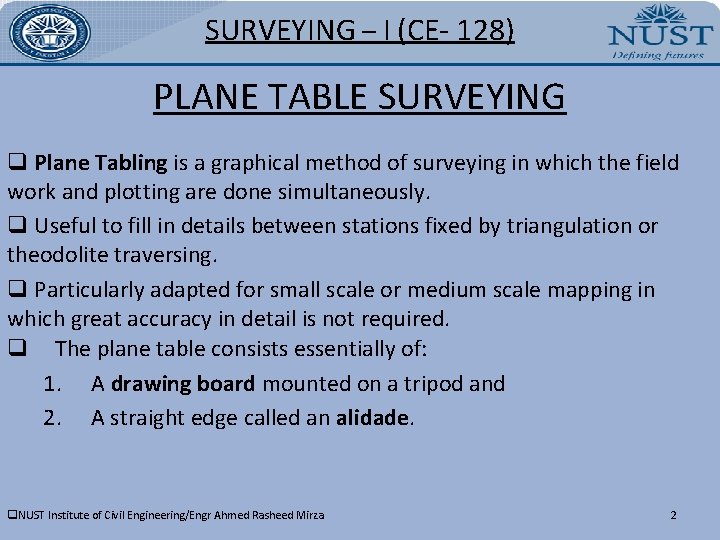 SURVEYING – I (CE- 128) PLANE TABLE SURVEYING q Plane Tabling is a graphical