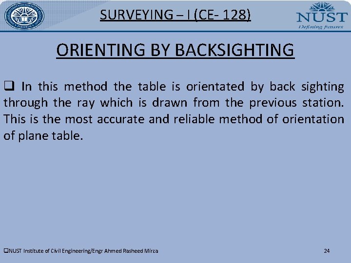 SURVEYING – I (CE- 128) ORIENTING BY BACKSIGHTING q In this method the table