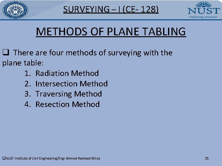 SURVEYING – I (CE- 128) METHODS OF PLANE TABLING q There are four methods