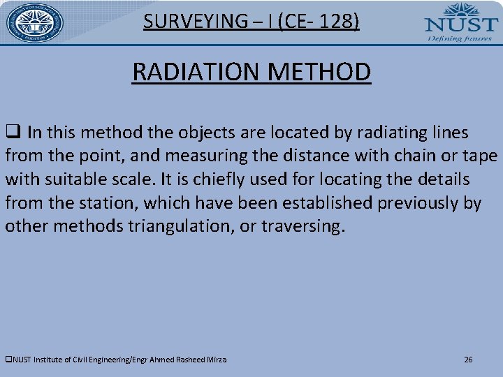 SURVEYING – I (CE- 128) RADIATION METHOD q In this method the objects are