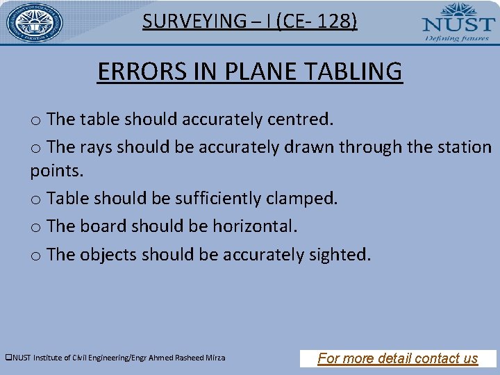 SURVEYING – I (CE- 128) ERRORS IN PLANE TABLING o The table should accurately