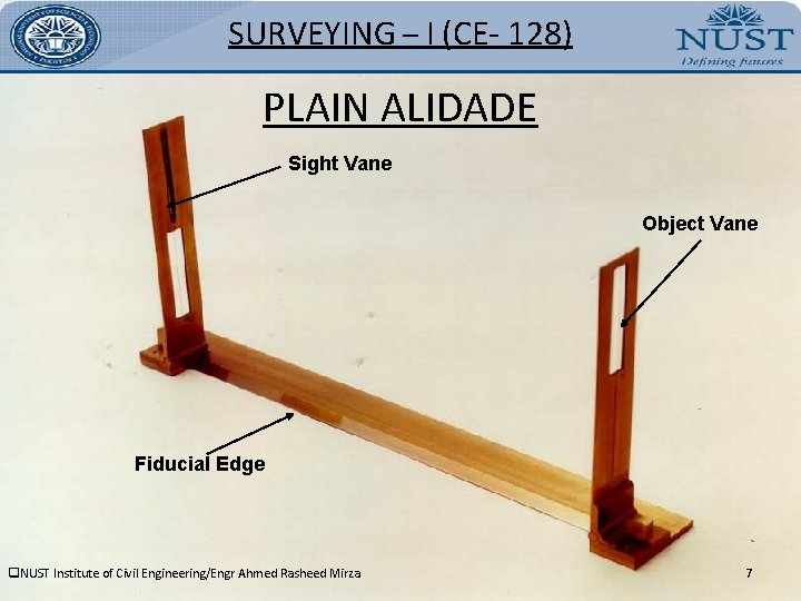 SURVEYING – I (CE- 128) PLAIN ALIDADE Sight Vane Object Vane Fiducial Edge q.