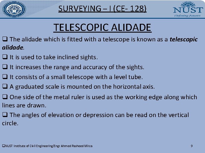 SURVEYING – I (CE- 128) TELESCOPIC ALIDADE q The alidade which is fitted with