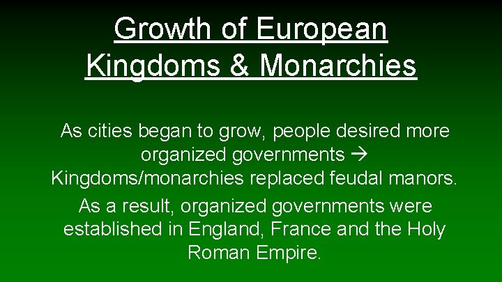 Growth of European Kingdoms & Monarchies As cities began to grow, people desired more