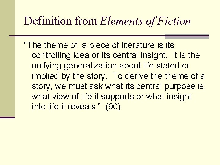 Definition from Elements of Fiction “The theme of a piece of literature is its