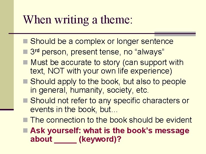 When writing a theme: n Should be a complex or longer sentence n 3