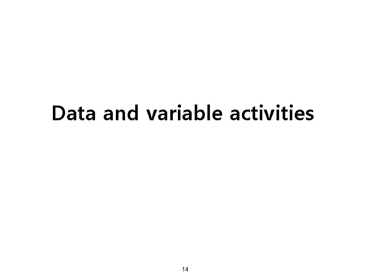 Data and variable activities 14 