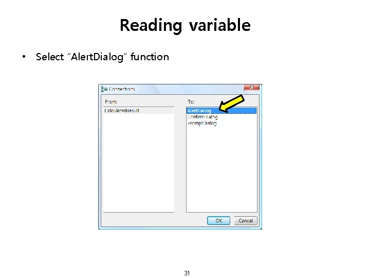 Reading variable • Select “Alert. Dialog” function 31 