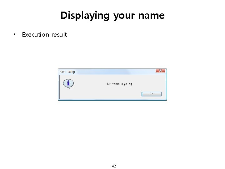 Displaying your name • Execution result 42 