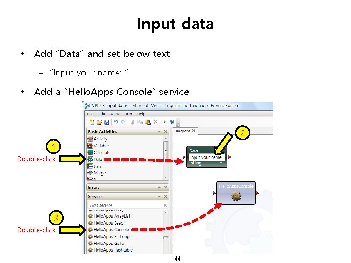 Input data • Add “Data” and set below text – “Input your name: “