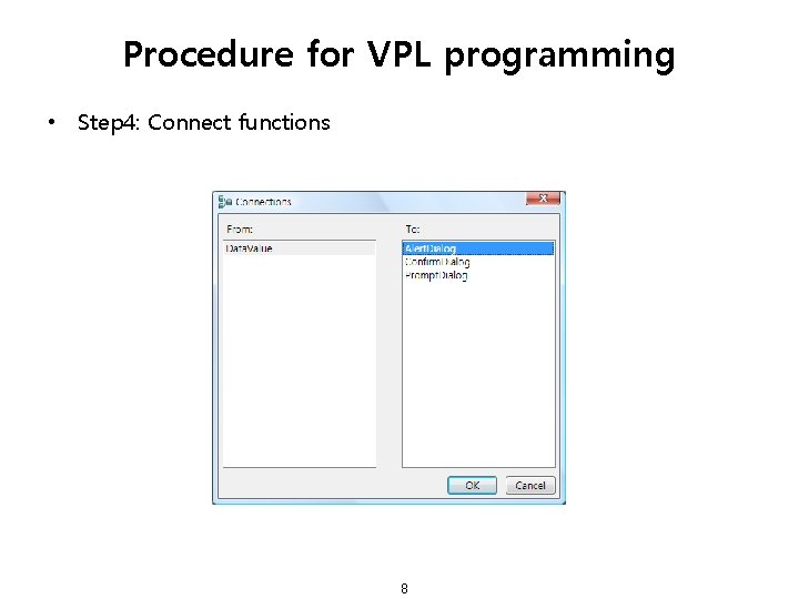 Procedure for VPL programming • Step 4: Connect functions 8 