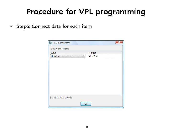 Procedure for VPL programming • Step 5: Connect data for each item 9 